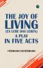 The Joy of Living (Es lebe das Leben) A Play in Five Acts