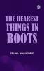 The Dearest Things in Boots