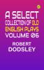 A Select Collection of Old English Plays Volume 06