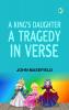 A King's Daughter A Tragedy in Verse