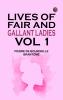 Lives of Fair and Gallant Ladies. Vol 1