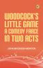 Woodcock's Little Game A ComedyFarce In Two Acts
