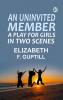 An Uninvited Member: A Play for Girls in Two Scenes