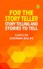 For the Story Teller: Story Telling and Stories to Tell