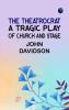 The Theatrocrat: A Tragic Play of Church and Stage