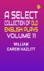 A Select Collection of Old English Plays Volume 11