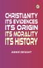 Christianity Its Evidences Its Origin Its Morality Its History