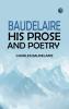 Baudelaire: His Prose and Poetry