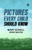 Pictures Every Child Should Know