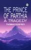 The Prince of Parthia: A Tragedy
