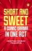 Short and Sweet A Comic Drama in One Act
