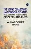 The Young Collector's Handbook of Ants Bees Dragon-flies Earwigs Crickets and Flies