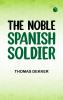 The Noble Spanish Soldier