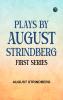 Plays by August Strindberg First Series