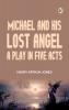 Michael and His Lost Angel A Play in Five Acts