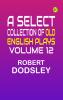 A Select Collection of Old English Plays Volume 12