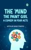 The 'Mind the Paint' Girl A Comedy in Four Acts
