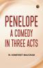 Penelope A Comedy in Three Acts