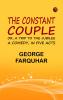 The Constant Couple; Or A Trip to the Jubilee: A Comedy in Five Acts