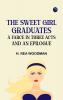 The Sweet Girl Graduates A Farce in Three Acts and an Epilogue