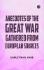 Anecdotes of the Great War Gathered from European Sources