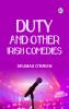 Duty and Other Irish Comedies