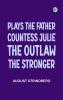 Plays the Father; Countess Julie; the Outlaw; the Stronger