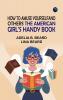 How to Amuse Yourself and Others: The American Girl's Handy Book
