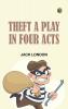 Theft A Play In Four Acts