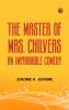 The Master of Mrs. Chilvers An Improbable Comedy