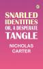 Snarled Identities; Or A Desperate Tangle