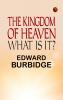 The Kingdom of Heaven; What is it?