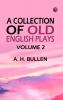 A Collection of Old English Plays Volume 2