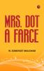 Mrs. Dot A Farce