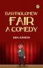 Bartholomew Fair A Comedy