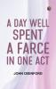 A Day Well Spent A Farce in One Act