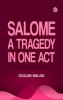 Salome A Tragedy in One Act