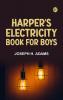 Harper's Electricity Book for Boys