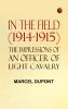In the Field (1914-1915): The Impressions of an Officer of Light Cavalry
