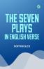 The Seven Plays in English Verse