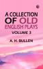 A Collection of Old English Plays Volume 3