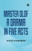 Master Olof A Drama in Five Acts