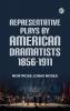 REPRESENTATIVE PLAYS BY AMERICAN DRAMATISTS 18561911