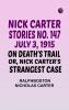 Nick Carter Stories No. 147 July 3 1915 On Death's Trail; or Nick Carter's Strangest Case