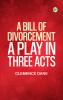 A Bill of Divorcement: A Play in Three Acts
