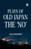 Plays of Old Japan The 'No'