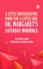 A Little Housekeeping Book for a Little Girl; Or Margaret's Saturday Mornings