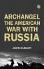 Archangel The American War with Russia