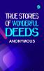 True Stories of Wonderful Deeds