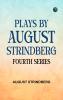 Plays by August Strindberg Fourth Series